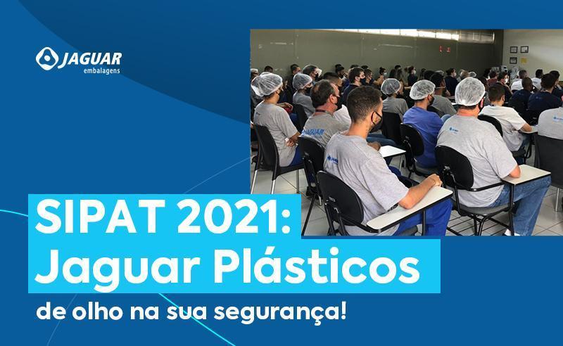 SIPAT 2021: Jaguar Plásticos de olho na sua segurança!